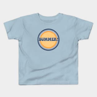 Bummer dude! Kids T-Shirt